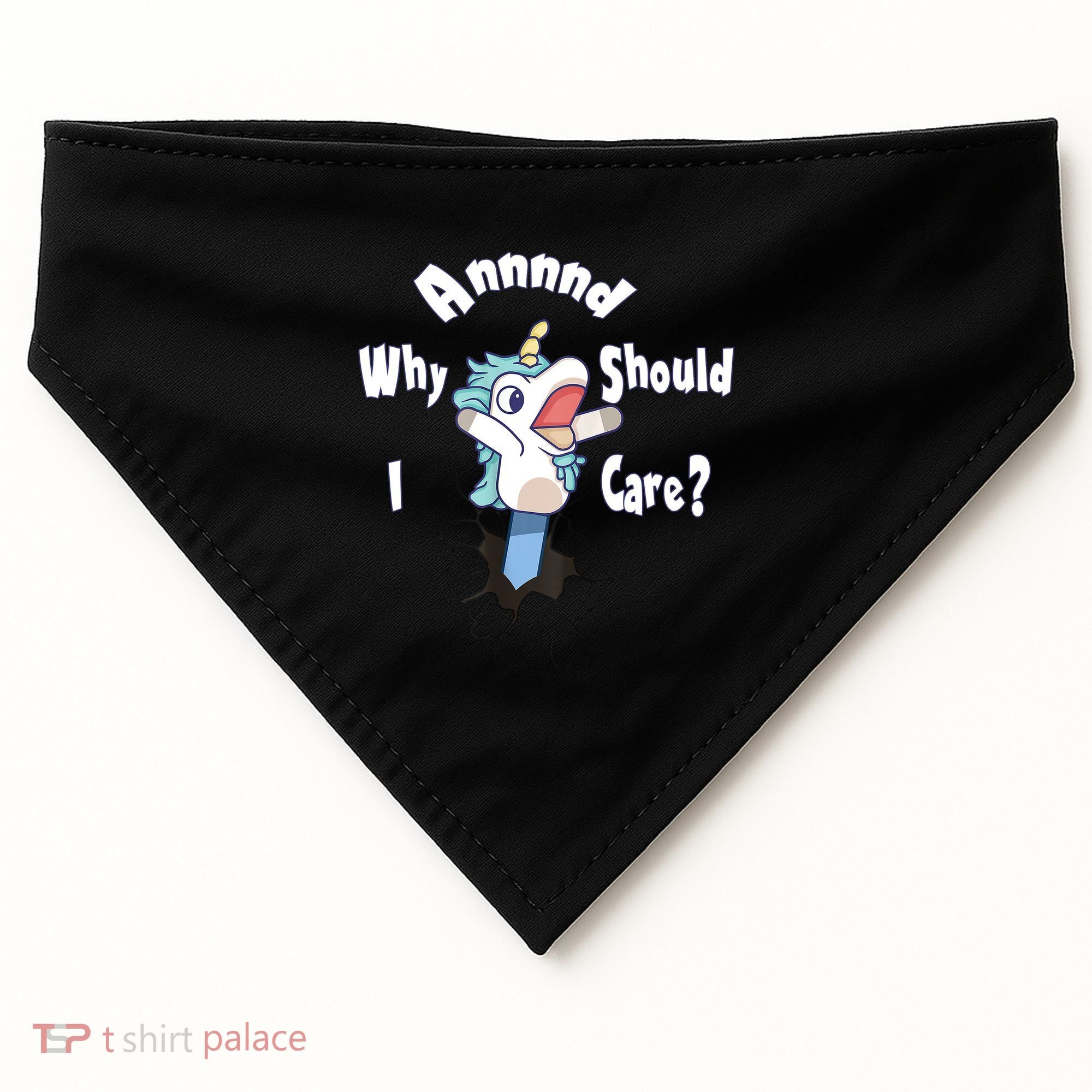 Funny Unicorn Gift And Why Should I Care? USA-Made Doggie Bandana