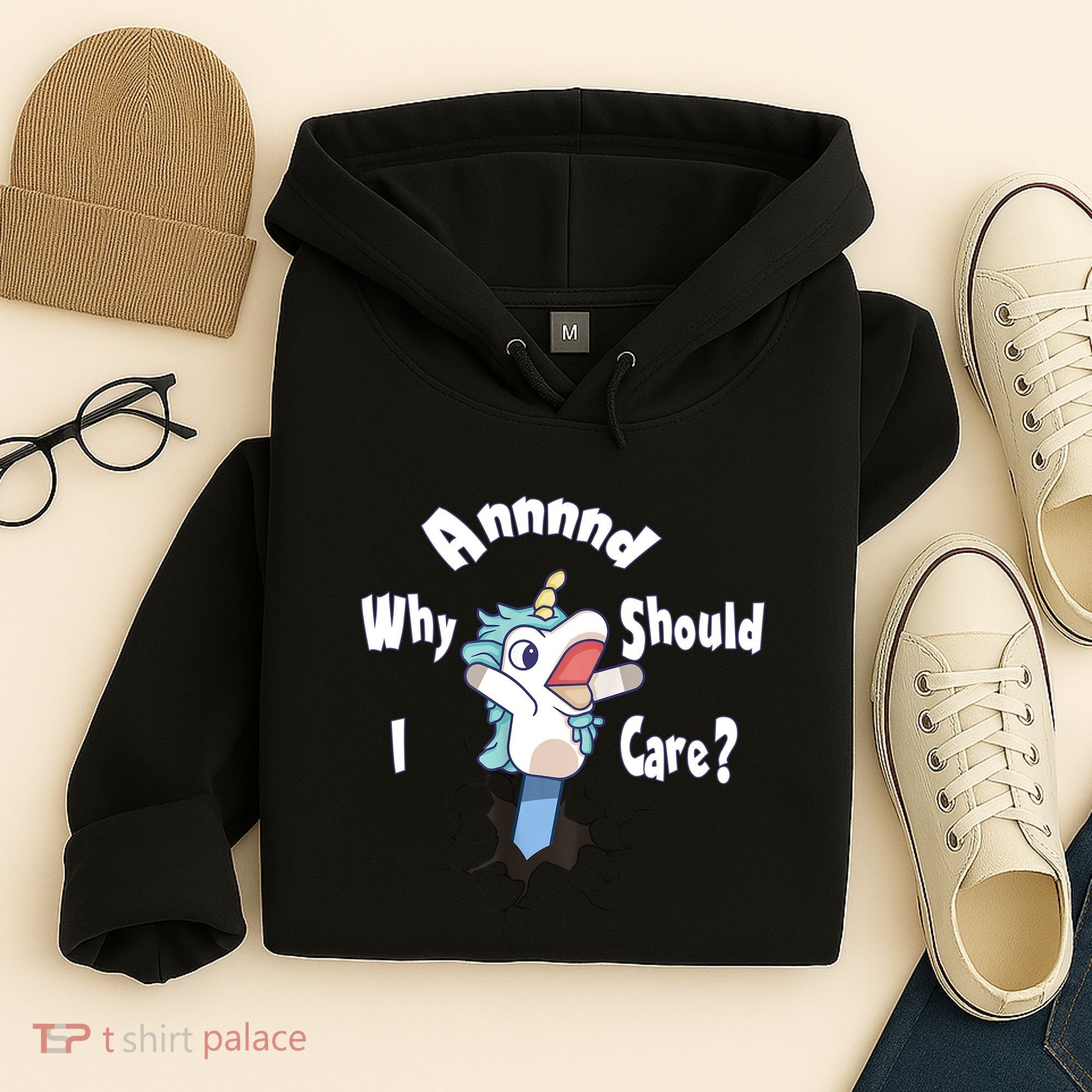 Funny Unicorn Gift And Why Should I Care? Hoodie