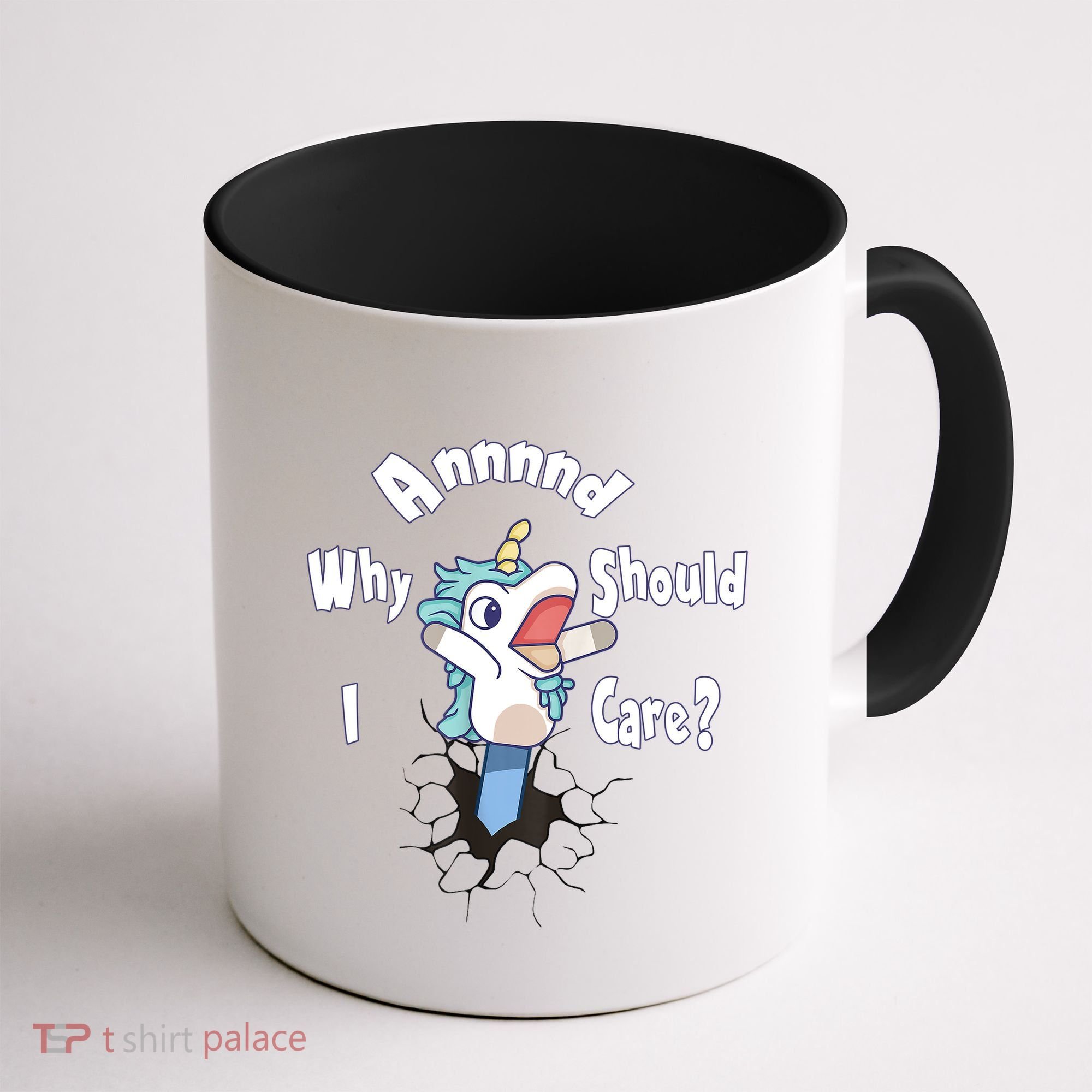 Funny Unicorn Gift And Why Should I Care? Coffee Mug
