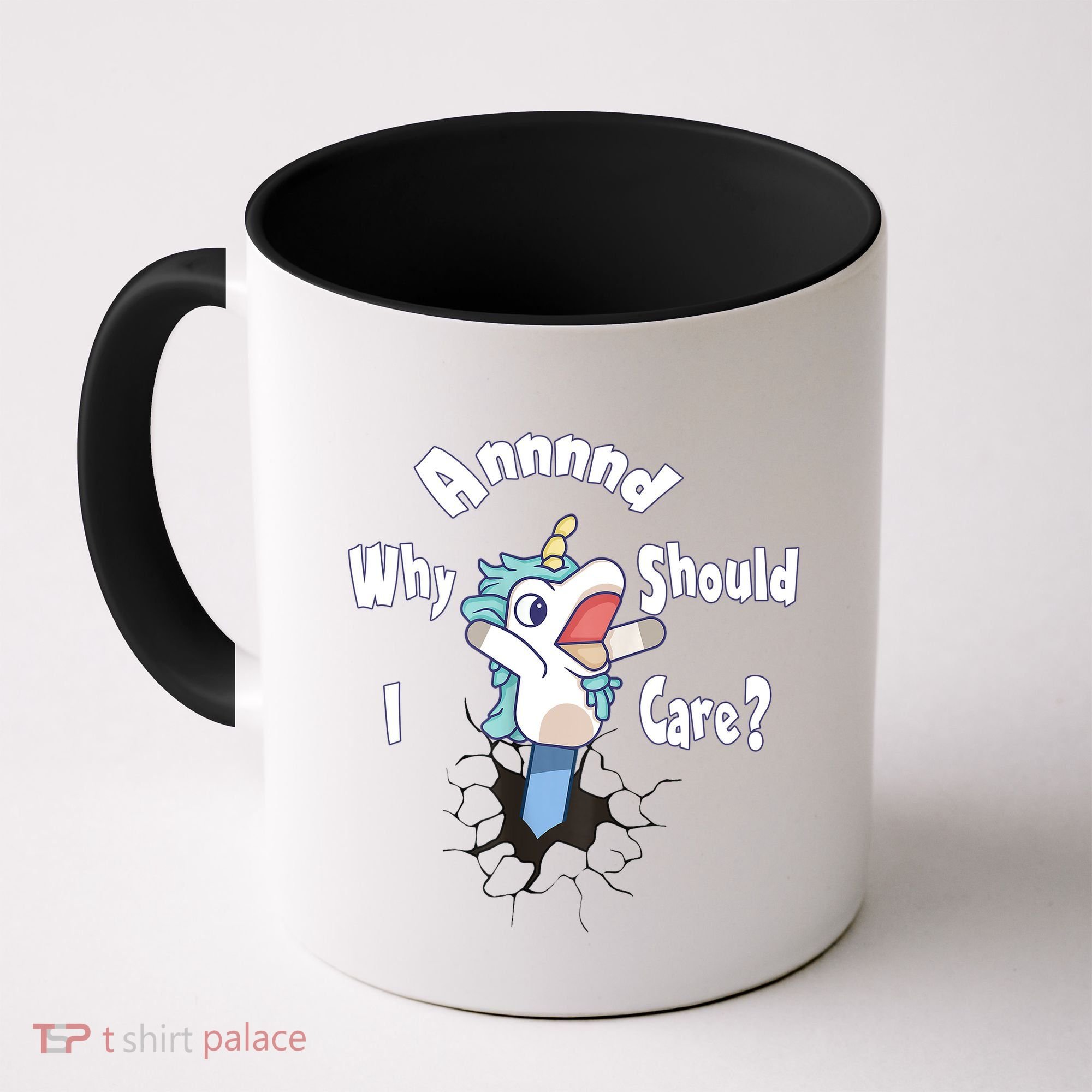 Funny Unicorn Gift And Why Should I Care? Coffee Mug