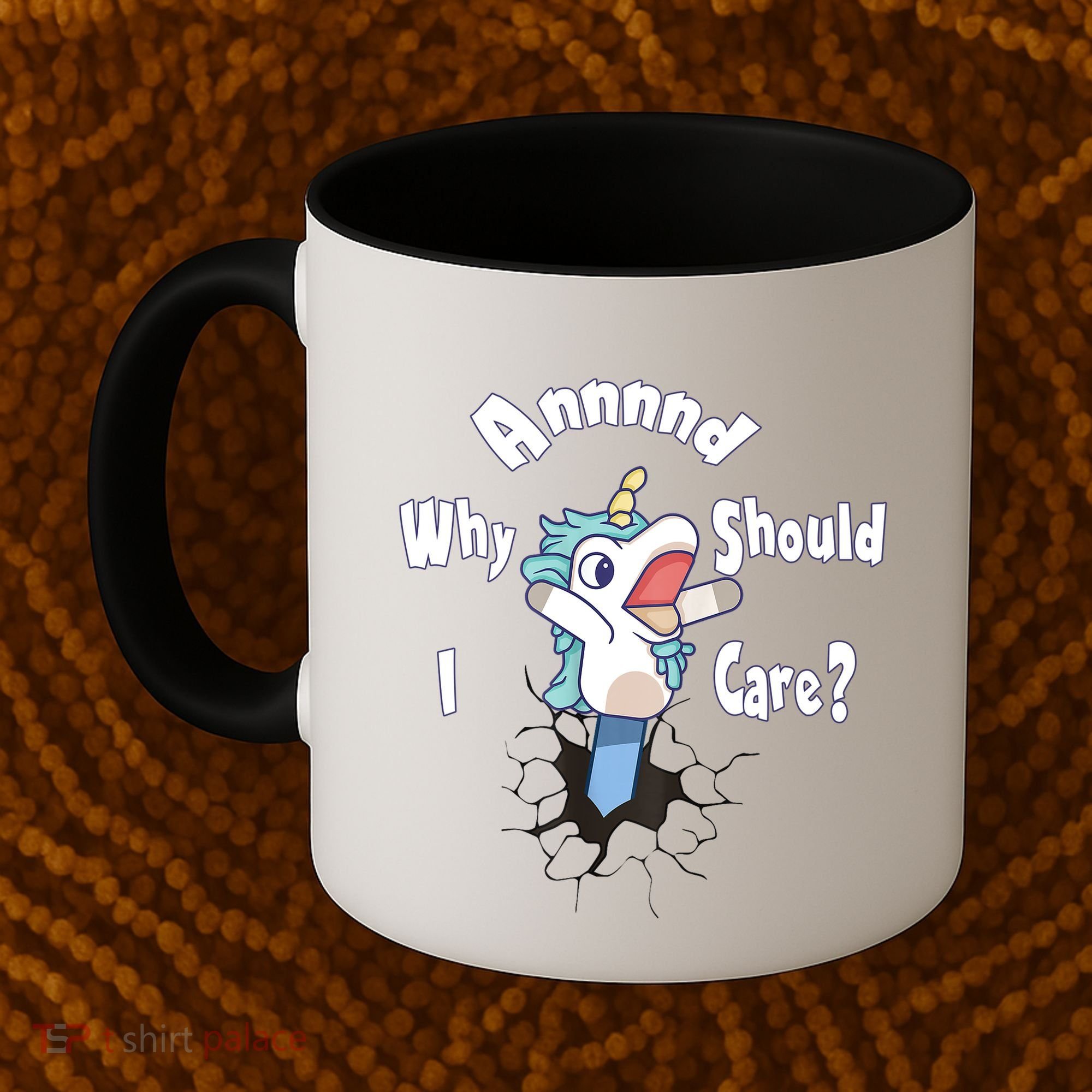 Funny Unicorn Gift And Why Should I Care? Coffee Mug