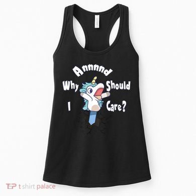 Funny Unicorn Gift And Why Should I Care? Women's Tank Top
