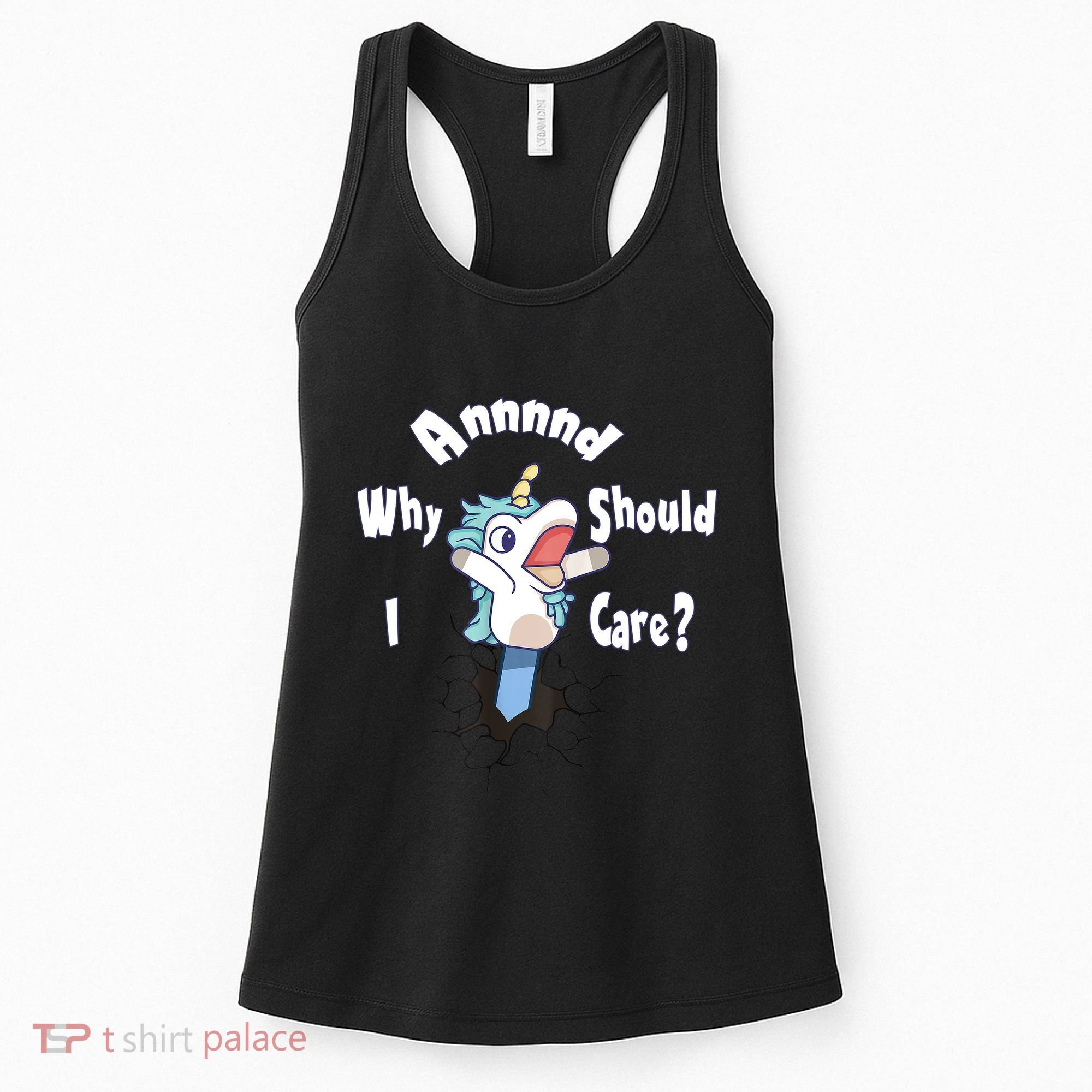 Funny Unicorn Gift And Why Should I Care? Women's Tank Top