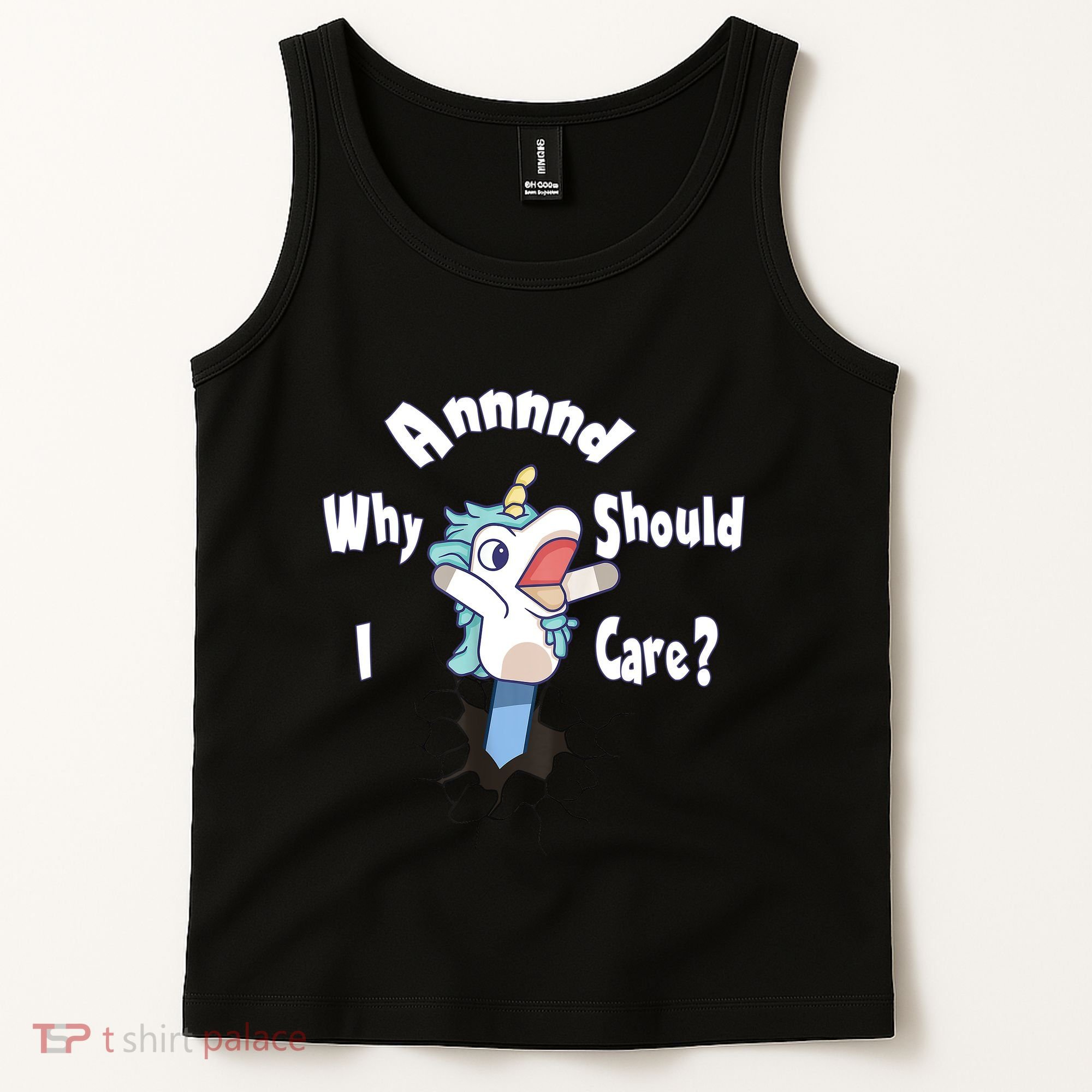Funny Unicorn Gift And Why Should I Care? Tank Top