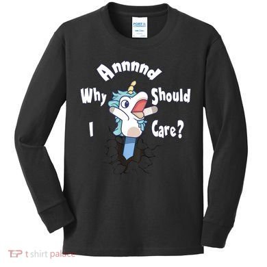 Funny Unicorn Gift And Why Should I Care? Kids Long Sleeve Shirt