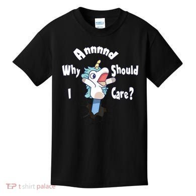 Funny Unicorn Gift And Why Should I Care? Kids T-Shirt