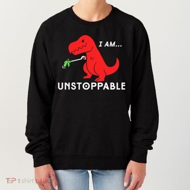 Funny Unstoppable Gift Funny TRex Dinosaur Gift Women's Sweatshirt