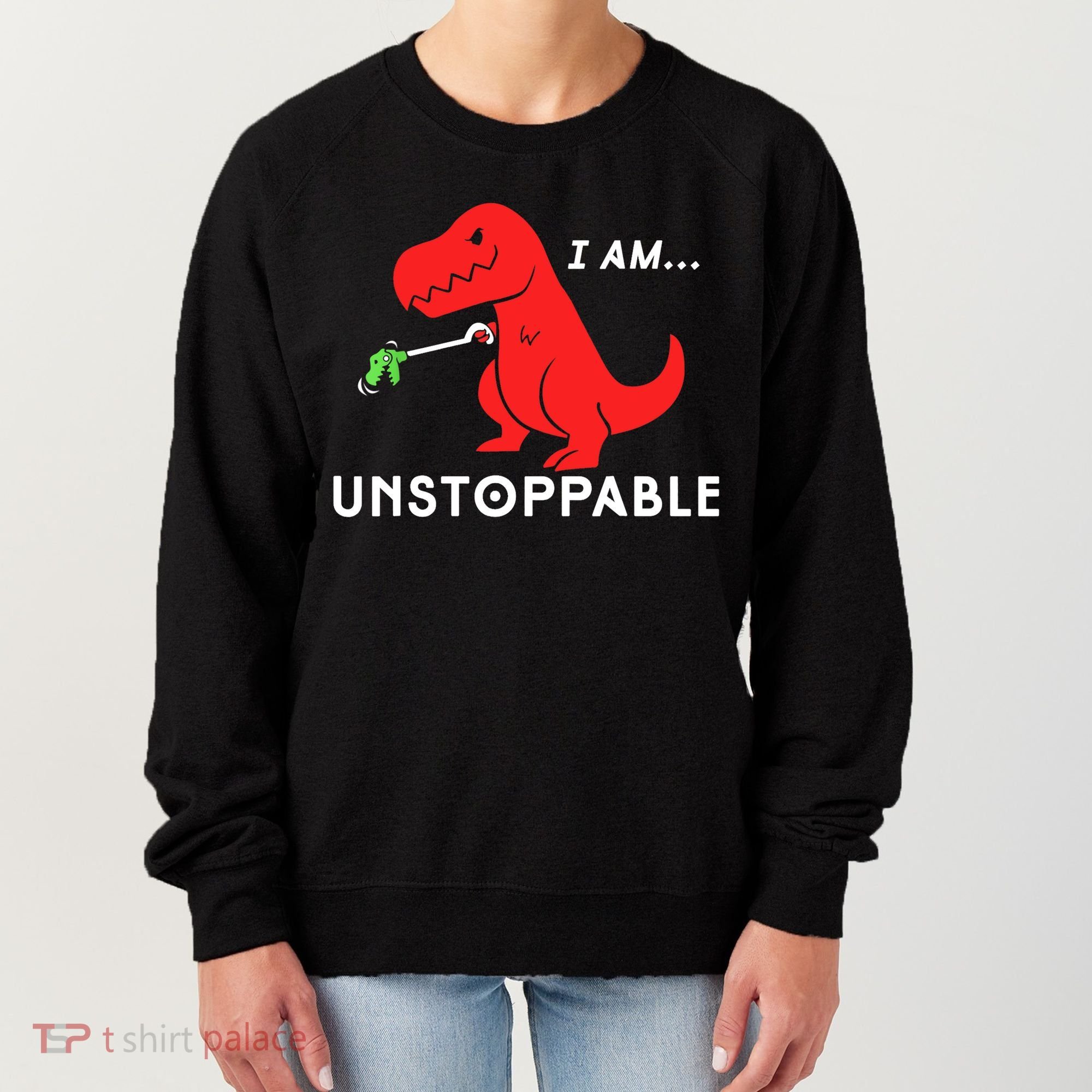 Funny Unstoppable Gift Funny TRex Dinosaur Gift Women's Sweatshirt