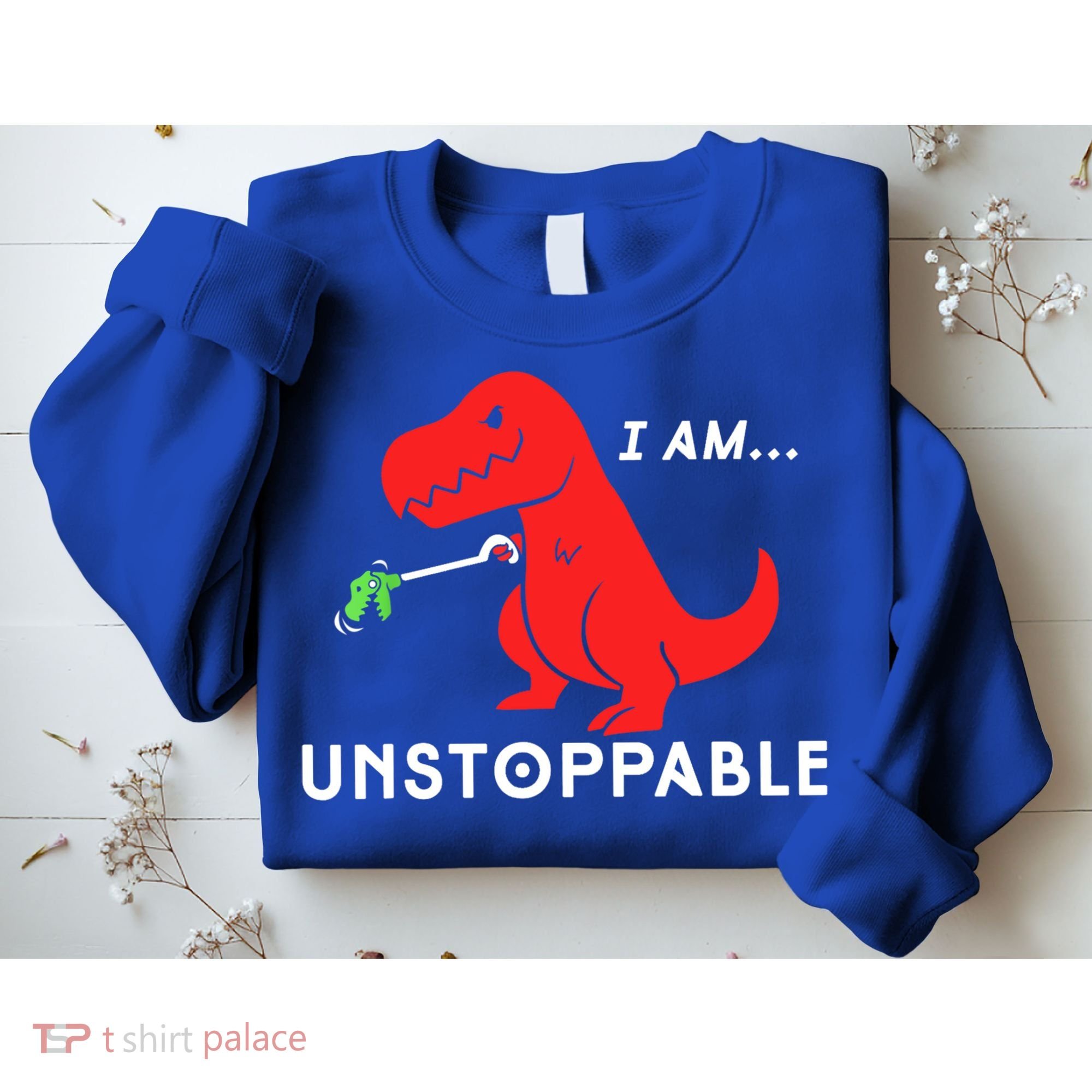 Funny Unstoppable Gift Funny TRex Dinosaur Gift Sweatshirt