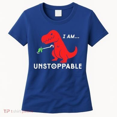Funny Unstoppable Gift Funny TRex Dinosaur Gift Women's T-Shirt