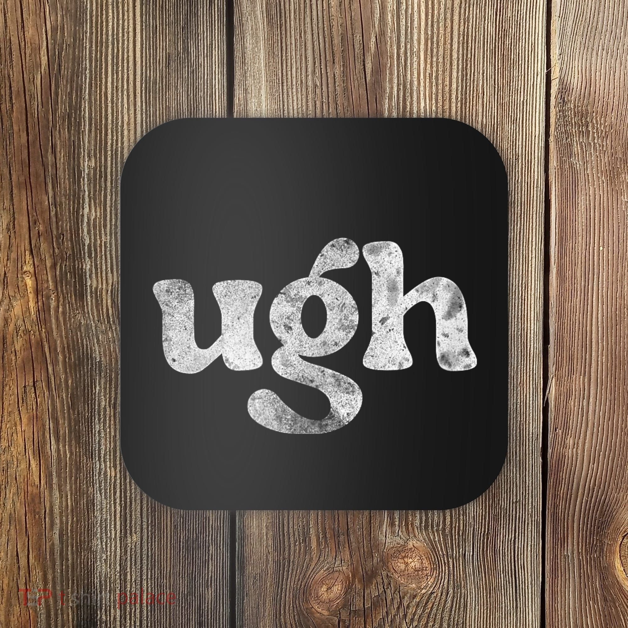 Funny Ugh Humorous Disgusted Women Sarcastic Humor Coaster