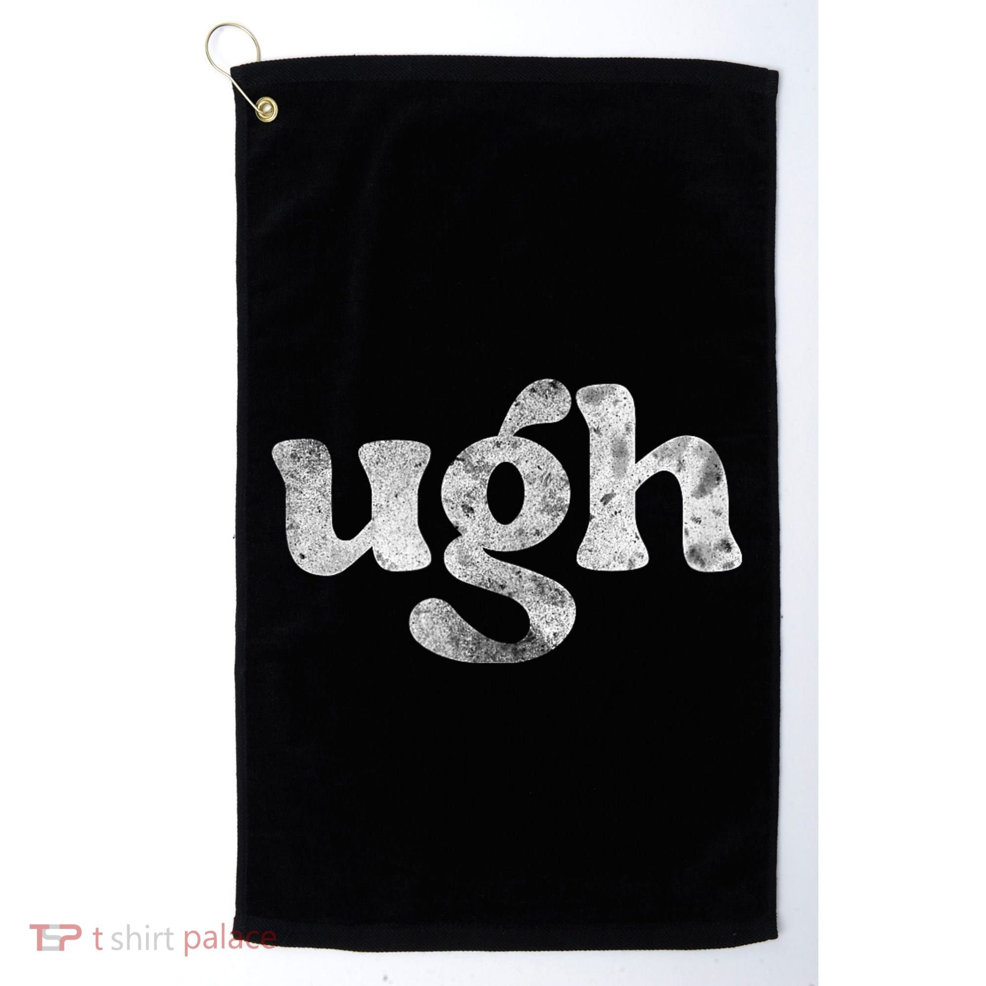 Funny Ugh Humorous Disgusted Women Sarcastic Humor Golf Towel