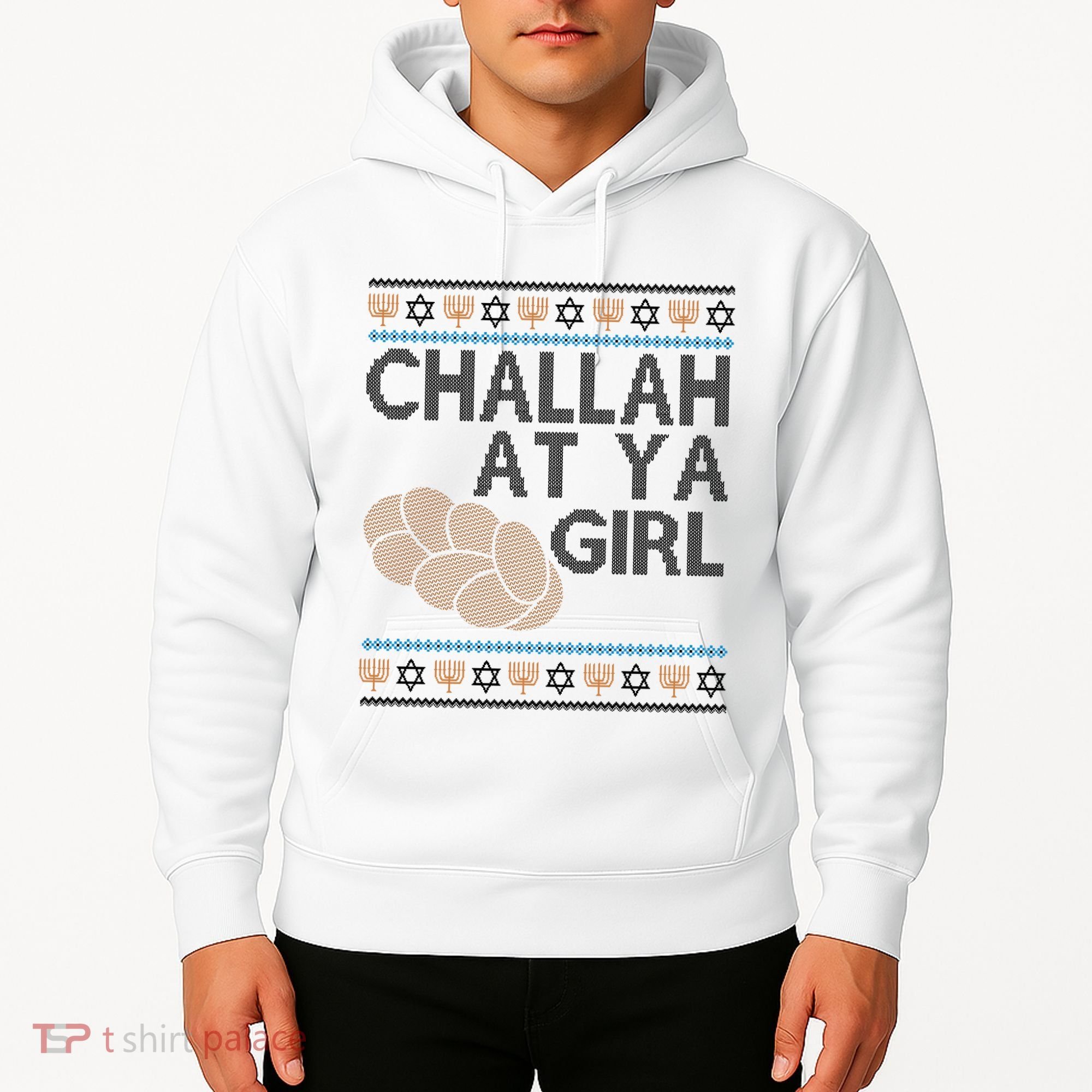 Funny Ugly Hanukkah Challah At Ya Girl Hoodie