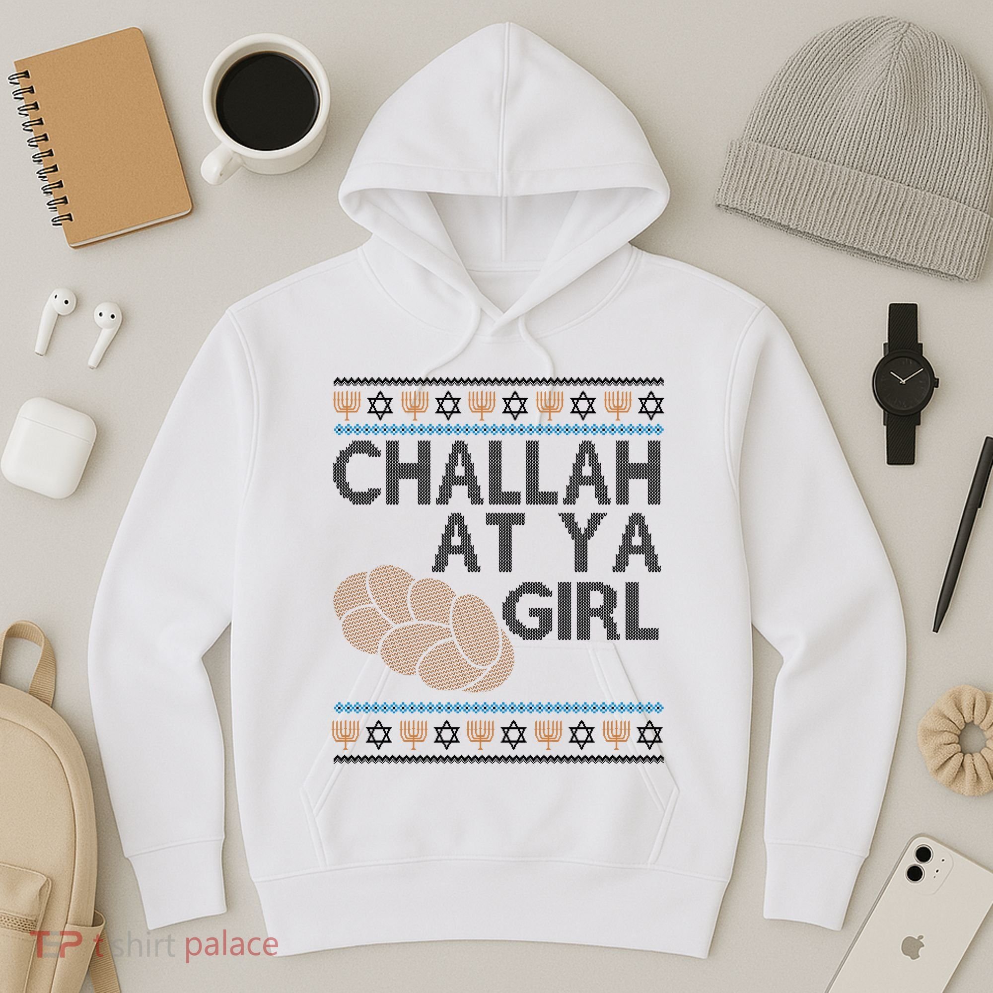 Funny Ugly Hanukkah Challah At Ya Girl Hoodie