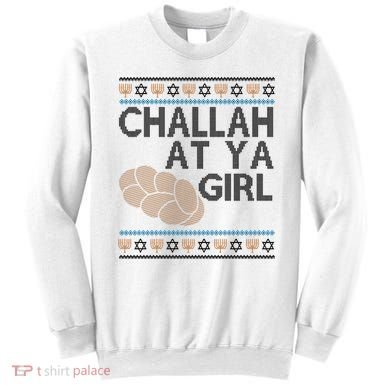 Funny Ugly Hanukkah Challah At Ya Girl Sweatshirt