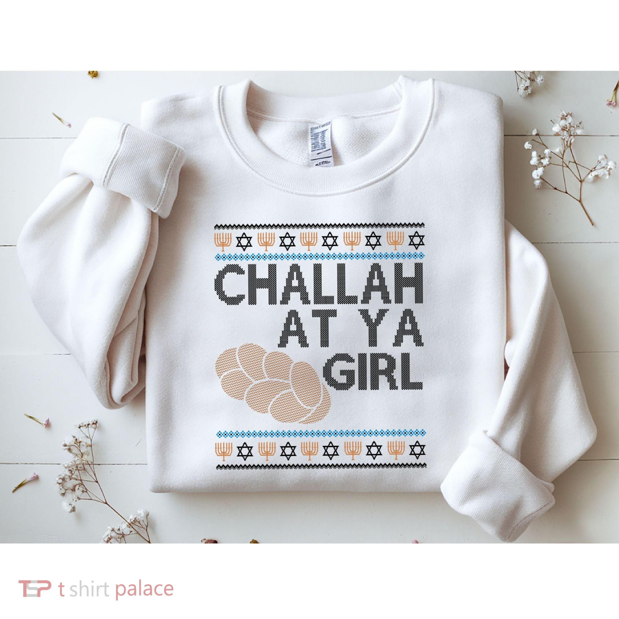 Funny Ugly Hanukkah Challah At Ya Girl Sweatshirt