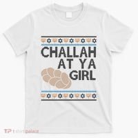 Funny Ugly Hanukkah Challah At Ya Girl T-Shirt thumb 0