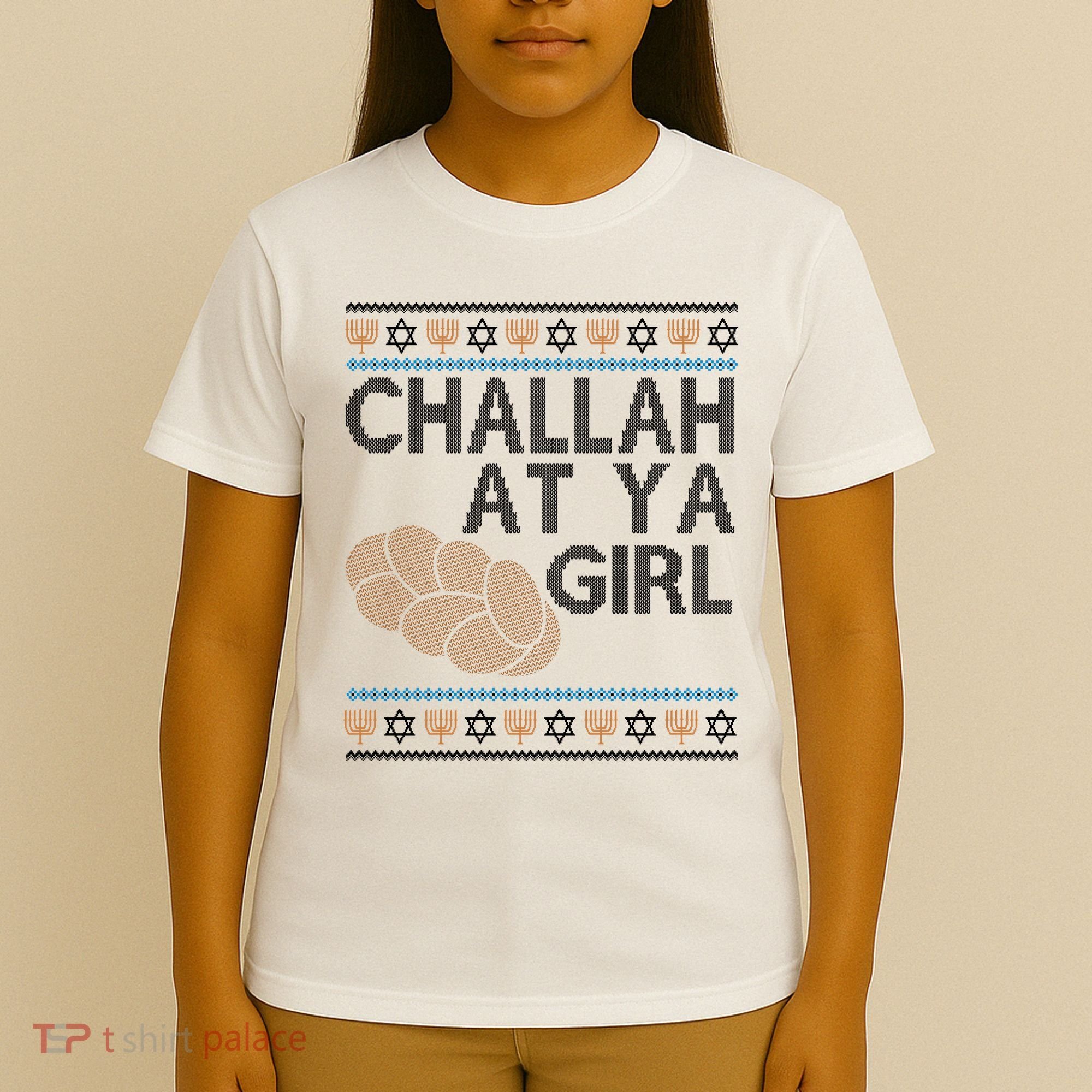 Funny Ugly Hanukkah Challah At Ya Girl T-Shirt