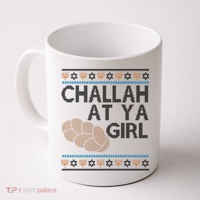 Funny Ugly Hanukkah Challah At Ya Girl Coffee Mug