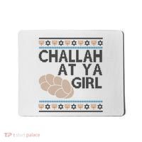 Funny Ugly Hanukkah Challah At Ya Girl Mousepad thumb 0