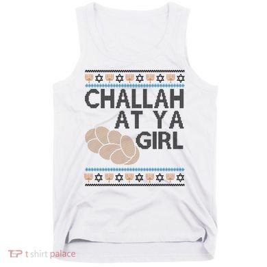 Funny Ugly Hanukkah Challah At Ya Girl Tank Top