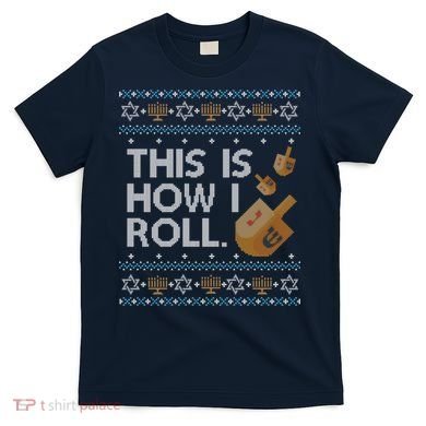 Funny Ugly Hanukkah Sweater How I Roll Dreidel T-Shirt
