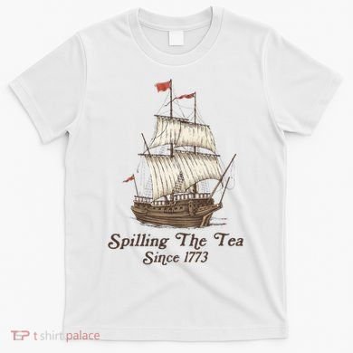 Funny Us History Teacher Boston Spilling The Tea Since 1773 T-Shirt