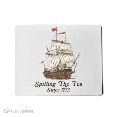 Funny Us History Teacher Boston Spilling The Tea Since 1773 Mousepad
