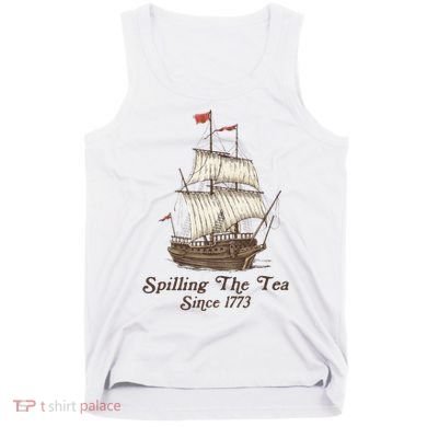 Funny Us History Teacher Boston Spilling The Tea Since 1773 Tank Top