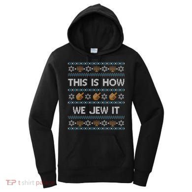 Funny Ugly Hanukkah Sweater This Is How We Jew It Women's Hoodie