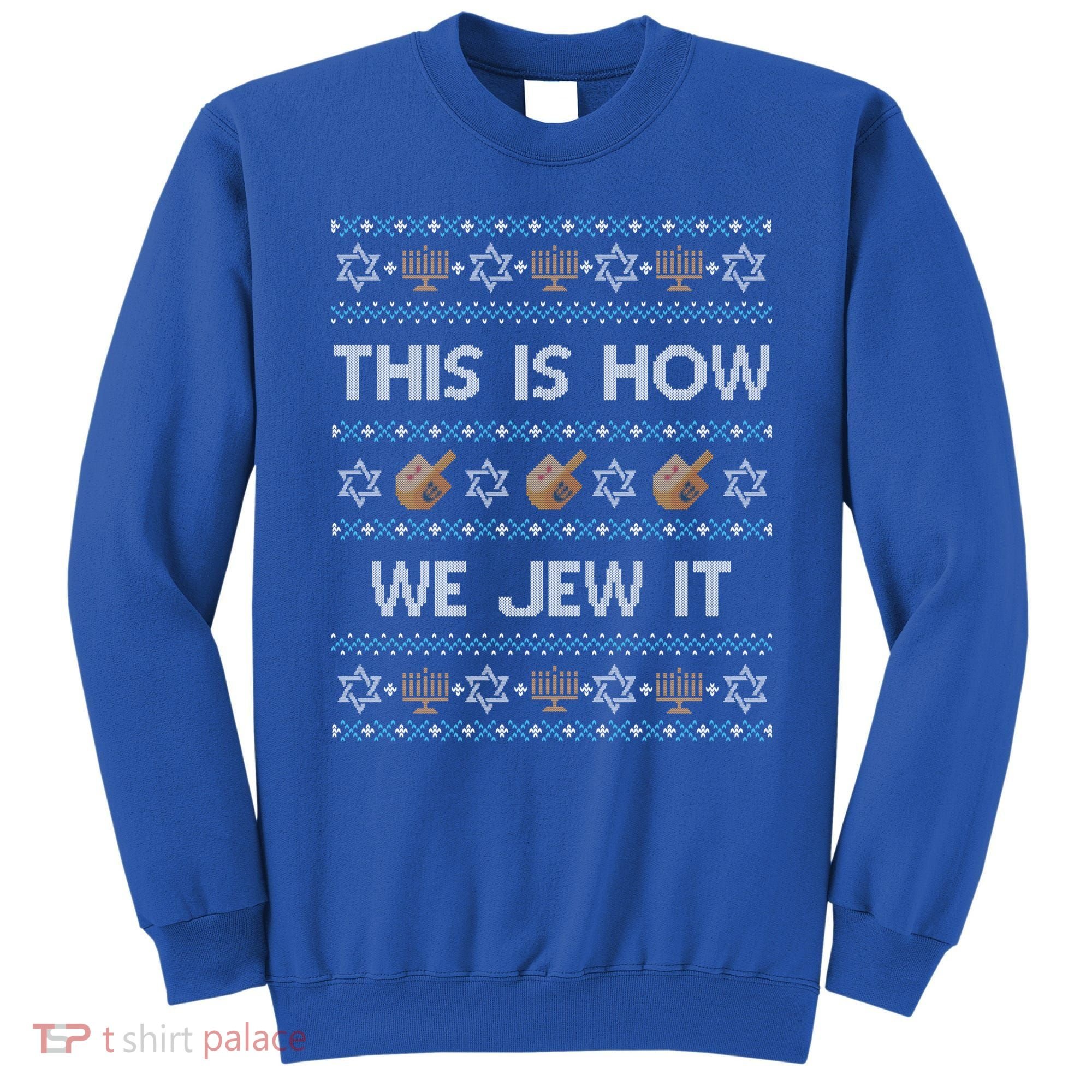 Funny Ugly Hanukkah Sweater This Is How We Jew It Sweatshirt