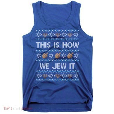 Funny Ugly Hanukkah Sweater This Is How We Jew It Tank Top
