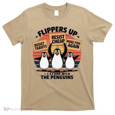Flippers Up I Stand With Penguins Against Tariffs USA T-Shirt