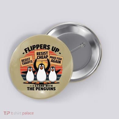 Flippers Up I Stand With Penguins Against Tariffs USA Button
