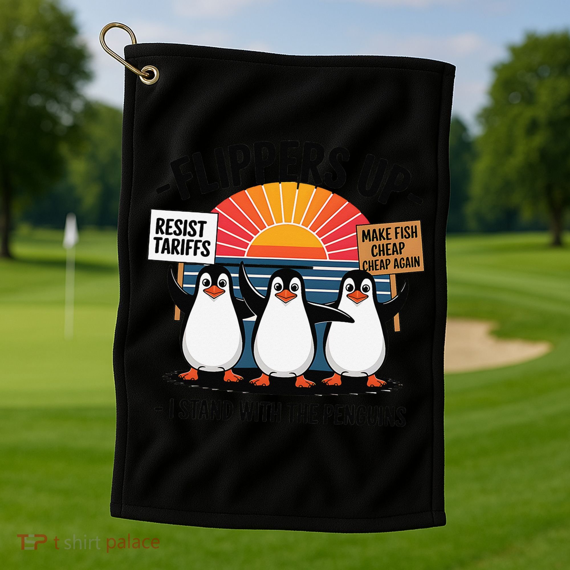 Flippers Up I Stand With Penguins Against Tariffs USA Golf Towel
