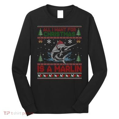 Funny Ugly I Want For Christmas Is A Marlin Fish Swea Long Sleeve Shirt
