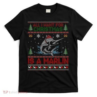 Funny Ugly I Want For Christmas Is A Marlin Fish Swea T-Shirt