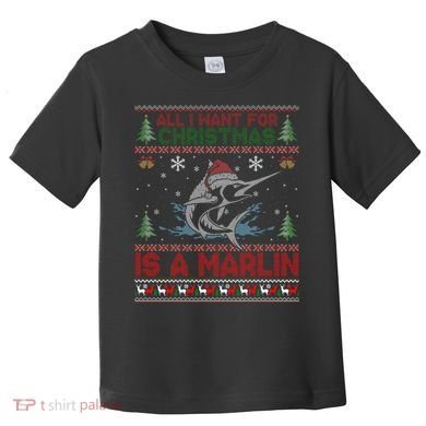 Funny Ugly I Want For Christmas Is A Marlin Fish Swea Toddler T-Shirt