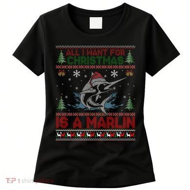 Funny Ugly I Want For Christmas Is A Marlin Fish Swea Women's T-Shirt