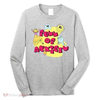Full Of Anxiety Long Sleeve Shirt