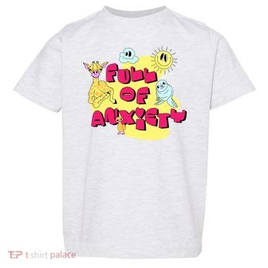 Full Of Anxiety Toddler T-Shirt