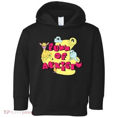 Full Of Anxiety Toddler Hoodie