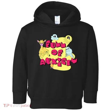 Full Of Anxiety Toddler Hoodie