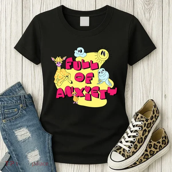 Full Of Anxiety Women's T-Shirt