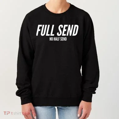 Full Send No Half Sends Women's Sweatshirt