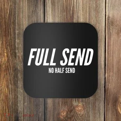 Full Send No Half Sends Coaster