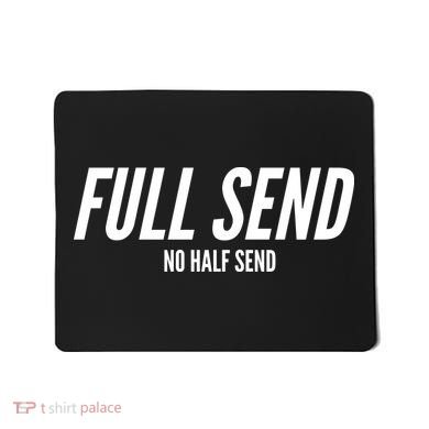 Full Send No Half Sends Mousepad