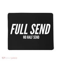 Full Send No Half Sends Mousepad thumb 0