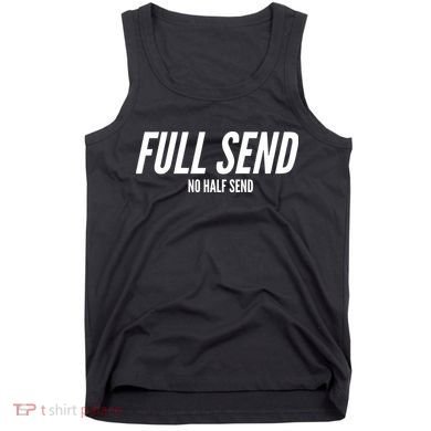 Full Send No Half Sends Tank Top