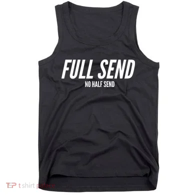 Full Send No Half Sends Tank Top